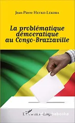 La Problématique démocratique au Congo-Brazzaville