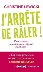 J'arrête de râler !