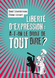 Liberté d'expression : a-t-on le droit de tout dire ?