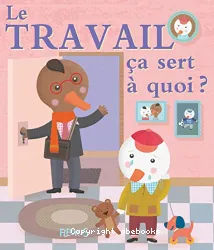 Le travail, ça sert à quoi ?