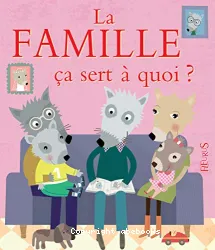 La famille, ça sert à quoi ?