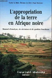 L' Appropriation de la terre en Afrique noire