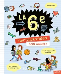 La 6 e : Tout pour réussir son année