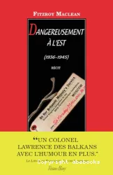 Dangereusement à l'Est 1936 - 1944