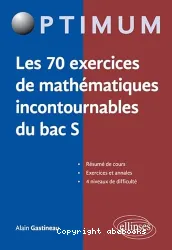 Les 70 exercices de mathématiques incontournables du bac S