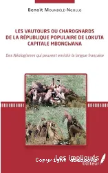 Les Vautours ou charognards de la République Populaire de Lokuta capitale Mbongwana