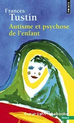 Autisme et psychose de l'enfant