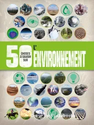 50 choses a savoir sur l'environnement