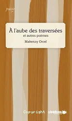 A l’aube des traversées et autres poèmes