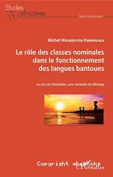 Le Rôle des classes nominales dans le fonctionnement des langues bantoues