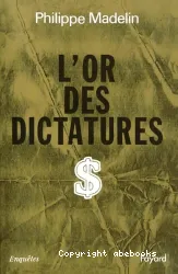 L'Or des dictatures