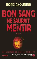 Bon sang ne saurait mentir