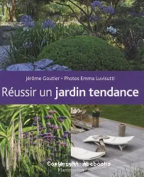 Réussir un jardin tendance