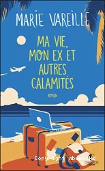 Ma vie, mon ex et autres calamités