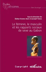 Le féminin, le masculin et les rapports sociaux de sexe au Gabon