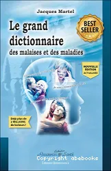 Le Grand dictionnaire des malaises et des maladies