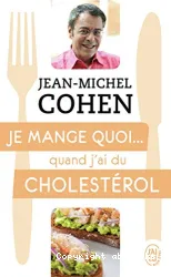 Je mange quoi... quand j'ai du cholestérol