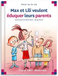 Max et Lili veulent éduquer leurs parents