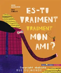 Es-tu vraiment vraiment mon ami ?