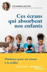 Ces écrans qui absorbent nos enfants