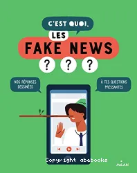 C'est quoi, les fake news ?