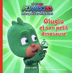 Gluglu et son petit dinosaure