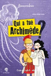 Qui a tué Archimède ? [