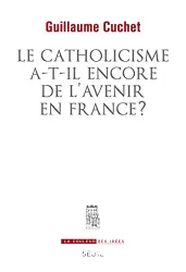 Le Catholicisme a-t-il encore de l'avenir en France ?