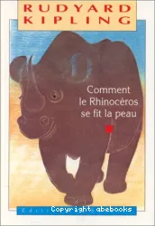 Comment le rhinocéros se fit la peau