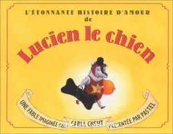 L'étonnante histoire d'amour de Lucien le chien