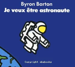 Je veux être astronaute