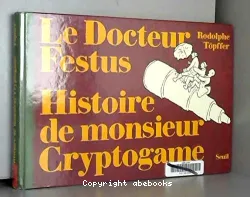Le docteur Festus ; Histoire de monsieur Cryptogame