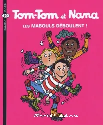 Tom-Tom et Nana Les mabouls déboulent !