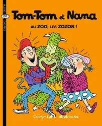 Tom-Tom et Nana . Au zoo, les zozos ! [