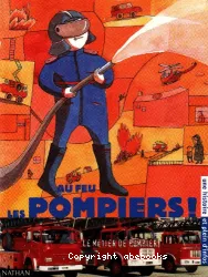 Au feu les pompiers !