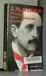 J.M.Barrie , l'enfant qui ne voulait pas grandir