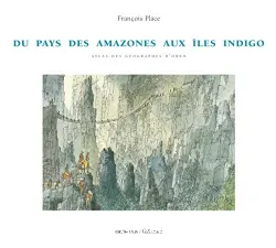 Du pays des Amazones aux iles Indigo