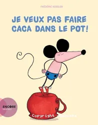 Je veux pas faire caca dans le pot !