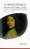 Maximes, réflexions, lettres ; Précédé de L'homme mis en scène