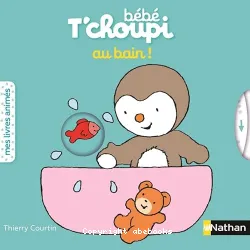 Bebe T'choupi au bain !