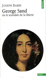 George Sand ou Le scandale de la liberté