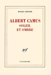 Albert Camus, soleil et ombre