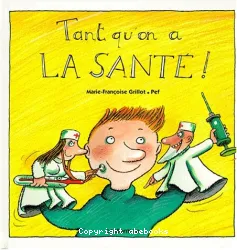 Tant qu'on a la santé !