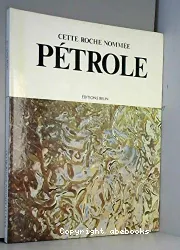 Cette roche nommée pétrole