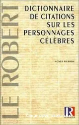 Dictionnaire de citations sur les personnages célèbres