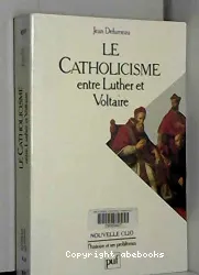 Le catholicisme entre Luther et Voltaire