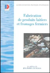 Guide des bonnes pratiques d'hygiène pour les fabrications de produits laitiers et fromages fermiers