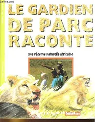 Le gardien de parc raconte une reserve naturelle africaine