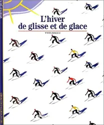 L'hiver de glisse et de glace