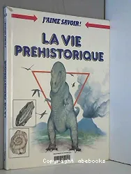 La vie préhistorique